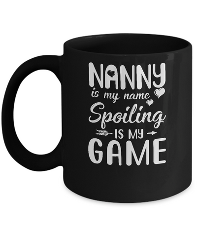 Nanny Is My Name Spoiling Is My Game Funny Mothers Day Mug Coffee Mug | Teecentury.com