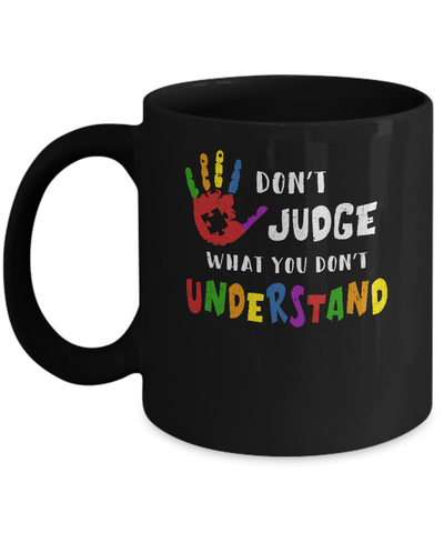 Don't Judge What You Don't Understand Autism Mug Coffee Mug | Teecentury.com