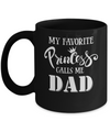 My Favorite Princess Calls Me Dad Mug Coffee Mug | Teecentury.com