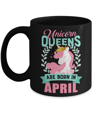 Unicorn Queens Are Born In April Birthday Gift Mug Coffee Mug | Teecentury.com