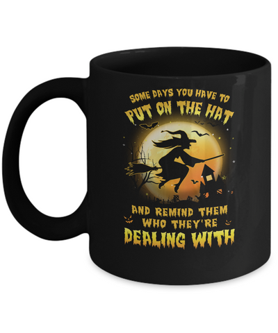 Some Day You Have To Put On The Hat Halloween Witch Mug Coffee Mug | Teecentury.com