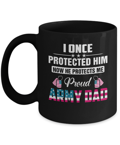 I Once Protected Her She Protects Me Proud Army Dad Mug Coffee Mug | Teecentury.com