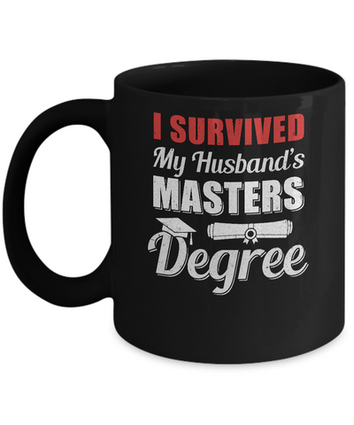 Funny I Survived My Husband's Master's Degree Wife Mug Coffee Mug | Teecentury.com