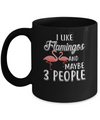 I Like Flamingos And Maybe 3 People Mug Coffee Mug | Teecentury.com