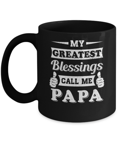 My Greatest Blessings Call Me Papa Mug Coffee Mug | Teecentury.com
