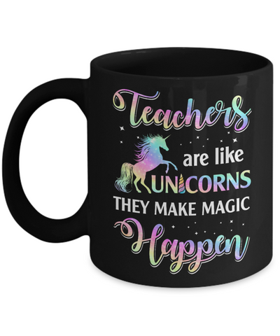 Teachers Are Like Unicorns They Make Magic Happen Mug Coffee Mug | Teecentury.com