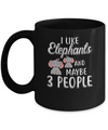 I Like Elephants And Maybe 3 People Mug Coffee Mug | Teecentury.com