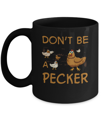 Don't Be A Pecker Chicken Farmer Mug Coffee Mug | Teecentury.com
