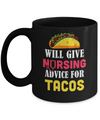 Funny Will Give Nursing Advice For Tacos Mug Coffee Mug | Teecentury.com