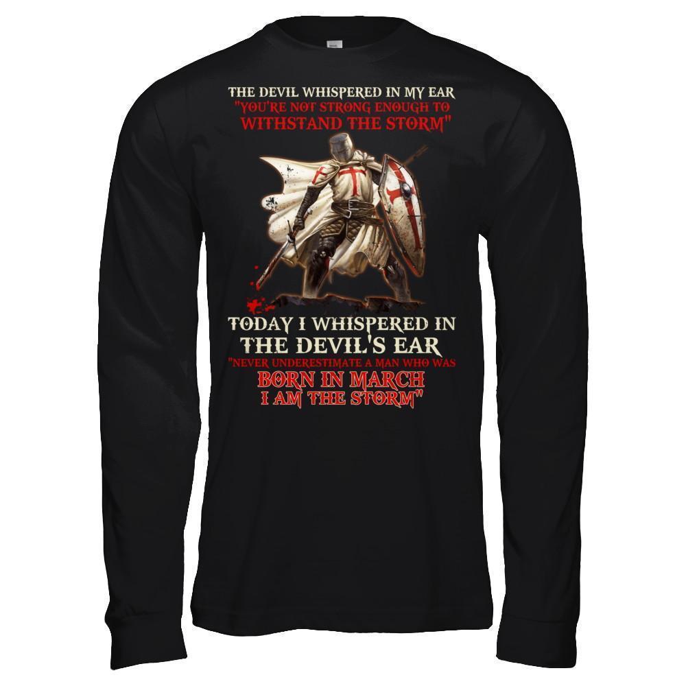 Knight Templar The Devil Whispered A Man Born In March The Storm T-Shirt & Hoodie | Teecentury.com