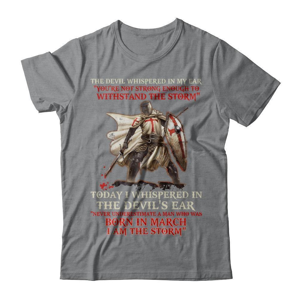 Knight Templar The Devil Whispered A Man Born In March The Storm T-Shirt & Hoodie | Teecentury.com