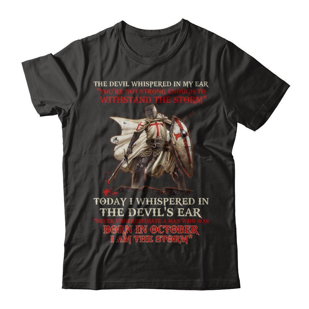 Knight Templar The Devil Whispered A Man Born In October The Storm T-Shirt & Hoodie | Teecentury.com