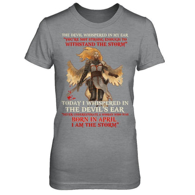 The Devil Whispered A Woman Who Was Born In April The Storm T-Shirt & Hoodie | Teecentury.com