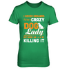 Never Dreamed I'd Be A Crazy Dog Lady T-Shirt & Tank Top | Teecentury.com